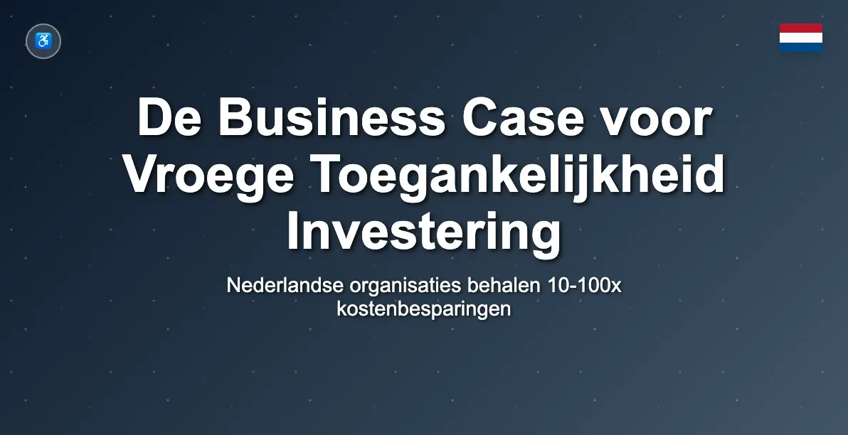 De Businesscase voor Vroege Toegankelijkheidsinvestering